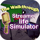 Download The Walkthrough for Streamer life simulator For PC Windows and Mac 1.0