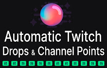 Automatic Drops & Twitch Channel Points