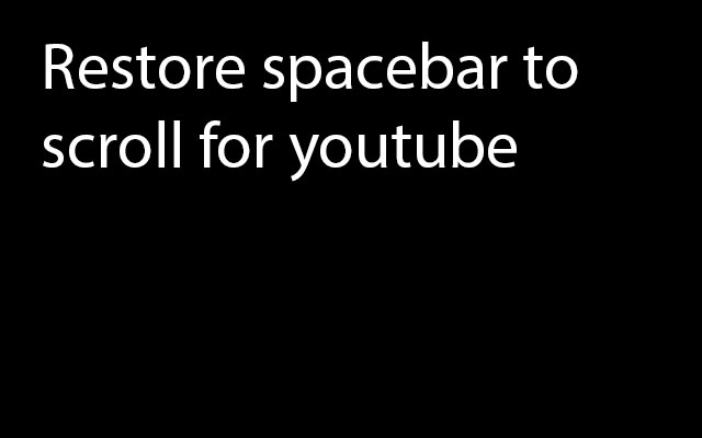 Youtube restore spacebar to scroll chrome extension