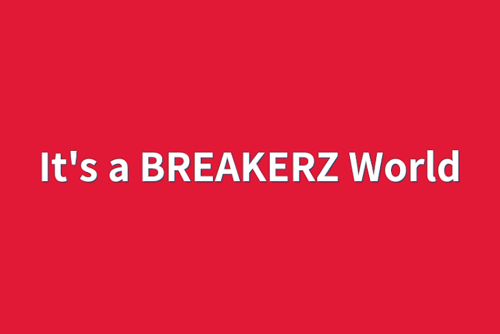 「It's a BREAKERZ World」のメインビジュアル