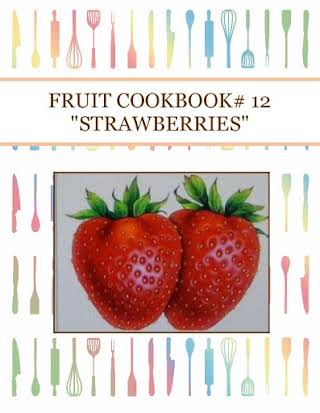 FRUIT COOKBOOK# 12 "STRAWBERRIES"