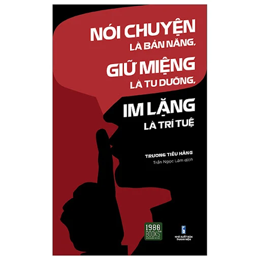 Fahasa - Nói Chuyện Là Bản Năng, Giữ Miệng Là Tu Dưỡng, Im Lặng Là Trí Tuệ (Tái Bản)