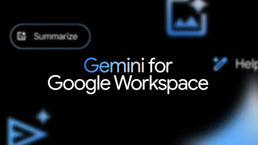 Gemini for Google Workspace will make AI-powered productivity accessible to businesses of all sizes, says Google.