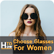 Download How to Choose Glasses For Women For PC Windows and Mac 1.0