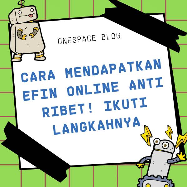 Cara Mendapatkan EFIN Online Anti Ribet! Ikuti Langkahnya