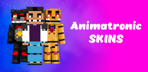 Animatronics Skins