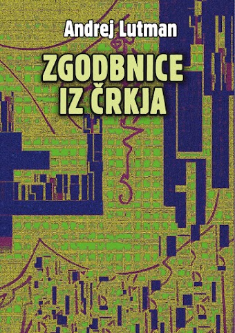 Andrej Lutman: ZGODBNICE IZ ČRKJA