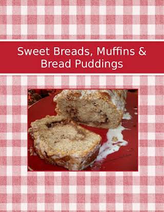 Sweet Breads, Muffins & Bread Puddings