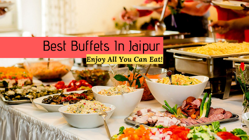 Best Buffet Restaurants In Jaipur Where You Can Gorge Endlessly