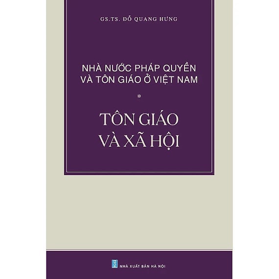 Nhà Nước Pháp Quyền Và Tôn Giáo Ở Việt Nam: Tôn Giáo Và Xã Hội - Gs. Ts. Đỗ Quang Hưng - (Bìa Mềm)