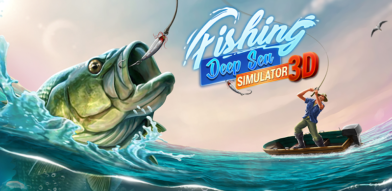 Fishing Deep Sea Simulator 3D - Go Fish Now 2020