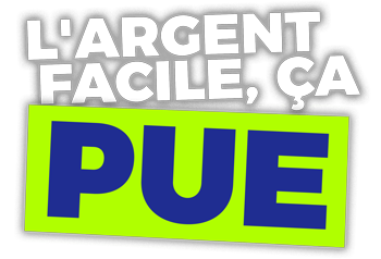 L'argent facile, ça PUE