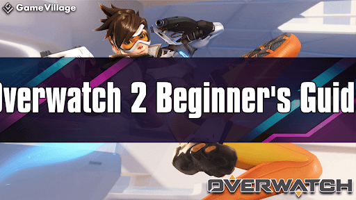 Overwatch 2: Beginner's Guide