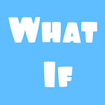 Cover Image of ダウンロード What If 1.0.1 APK