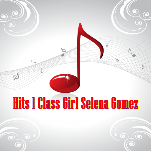 Hits 1 Class Girl Selena Gomez