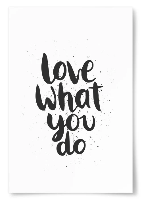 Poster "Love What You Do"