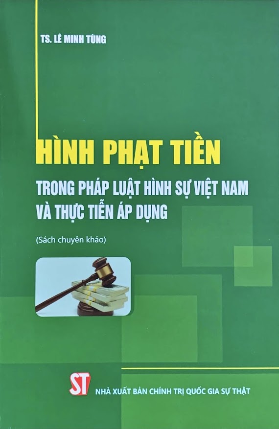 Hình Phạt Tiền Trong Pháp Luật Hình Sự Việt Nam Và Thực Tiễn Áp Dụng (Sách Chuyên Khảo)