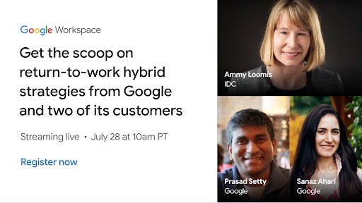 Get the scoop on return-to-work hybrid strategies from Google and two of its customers