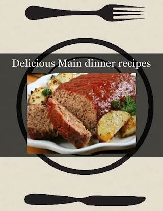 Delicious Main dinner recipes