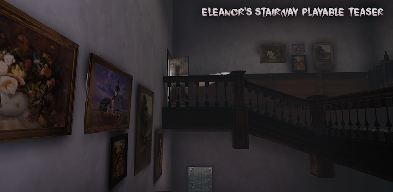 Eleanor's Stairway Playable Teaser