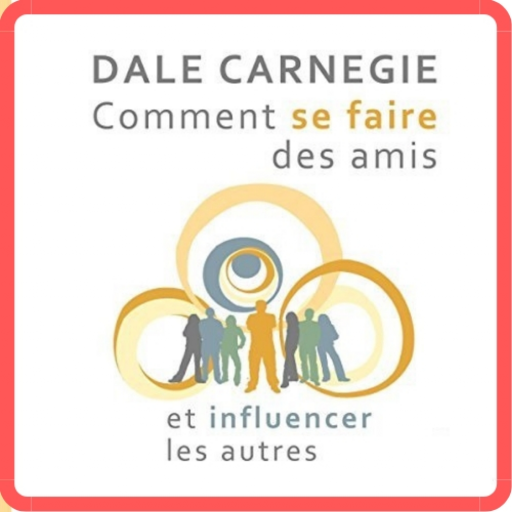Dale Carnegie Comment Se Faire Des Amis Et Influencer Les Autres