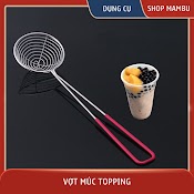 [Si] Vợt Múc Topping Trân Châu Inox - Vơt Lươi Vơt Đô - Thiêt Bi May Moc Pha Chê