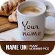 Name On Good Morning Pics Install on Windows