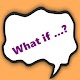 Download What if... For PC Windows and Mac