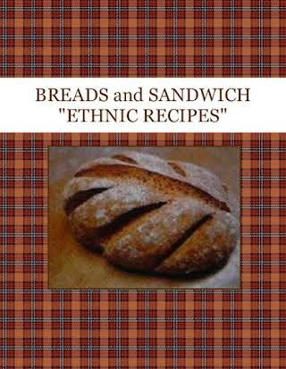 BREADS and SANDWICH  "ETHNIC RECIPES"