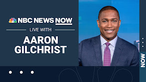 NBC News NOW Live With Aaron Gilchrist thumbnail