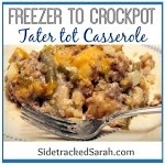 Slow CookerTater Tot Casserole was pinched from <a href="http://www.sidetrackedsarah.com/2011/10/tater-tot-casserole-freezer-to-crockpot/" target="_blank">www.sidetrackedsarah.com.</a>