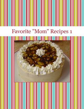 Favorite "Mom" Recipes 1