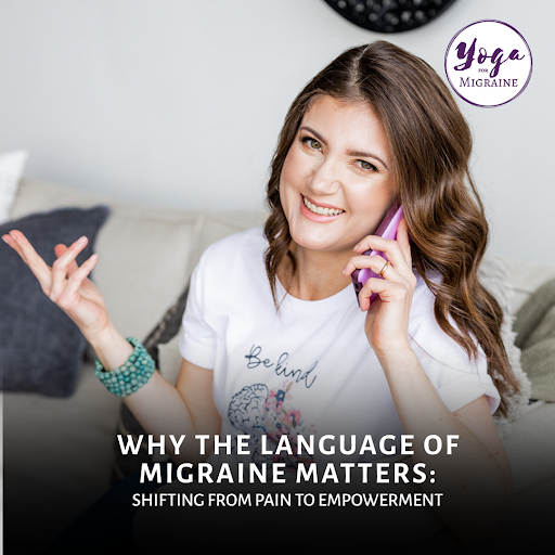 Why the Language of Migraine Matters: Shifting from Pain to Empowerment