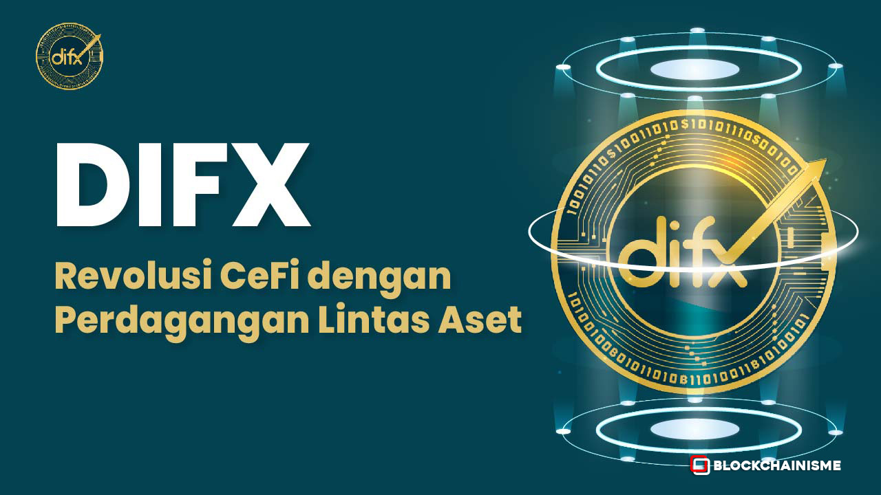 DIFX, Revolusi CeFi Lewat Perdagangan Lintas Aset