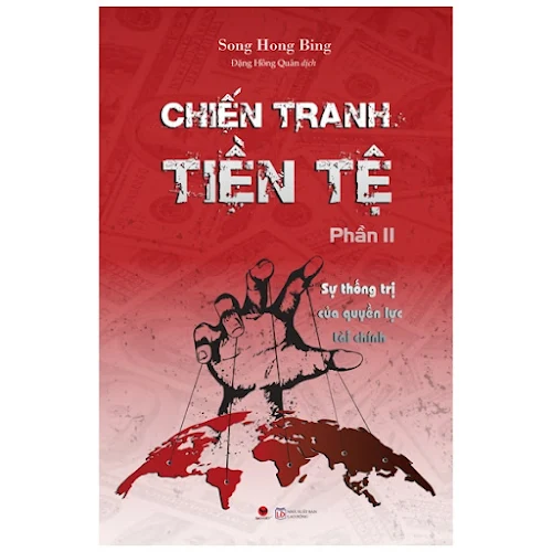 Fahasa - Chiến Tranh Tiền Tệ - Phần 2 - Sự Thống Trị Của Quyền Lực Tài Chính (Tái Bản 2022)