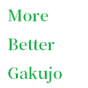 More-Better-Gakujo