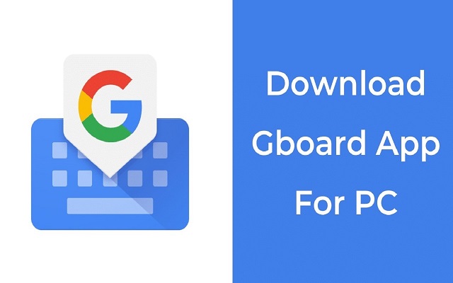 Gboard for Pc - Windows 10/8/7 & Mac chrome extension