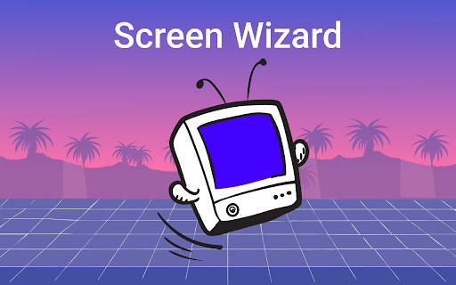 Screen Wizard extension for Chrome