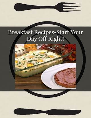 Breakfast Recipes-Start Your Day Off Right!