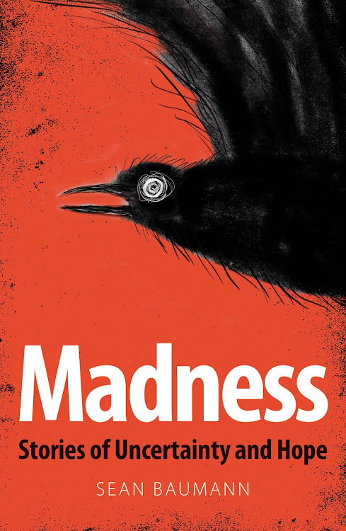 Dr Sean Baumann recently published 'Madness: Stories of Uncertainty and Hope' in an attempt to dispel the myths and misconceptions that surround mental illness.