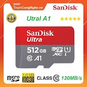 [Mã 99Elha Giảm 7% Đơn 300K] Thẻ Nhớ 512Gb Microsdxc Sandisk Ultra A1 Class10 667X 100Mb/S Tốc Độ Cao