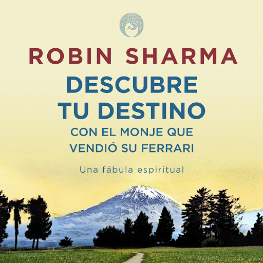 Descubre Tu Destino Con El Monje Que Vendió Su Ferrari Una Fábula Espiritual By Robin Sharma Audiobooks On Google Play