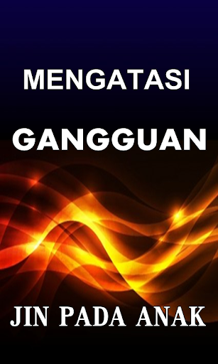 CARA MENGATASI JIN DAN MAHLUK HALUS PADA ANAK