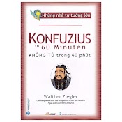 Những Nhà Tư Tưởng Lớn - Konfuzius Trong 60 Phút