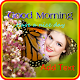 Download Good Morning Photo Frames For PC Windows and Mac 1.0