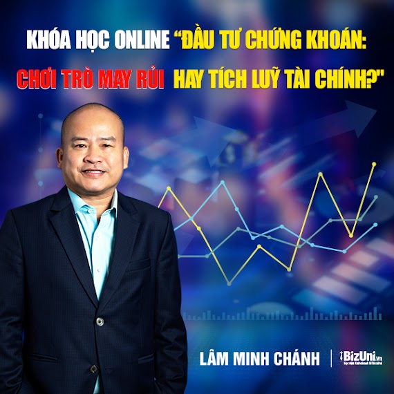 Khóa Học Online "Sách Đầu Tư Chứng Khoán: Chơi Trò May Rủi Hay Tích Luỹ Tài Chính?" - Gv Lâm Minh Chánh