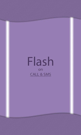 Flash Alert on Call and SMS