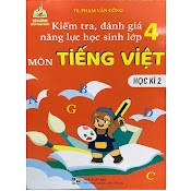Sách - Kiểm Tra, Đánh Giá Năng Lực Học Sinh Lớp 4 - Môn Tiếng Việt - Học Kì 2 (Bt)