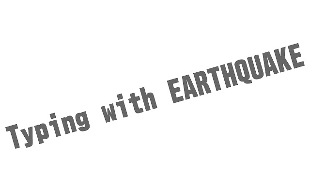 Typing With Earthquake chrome extension