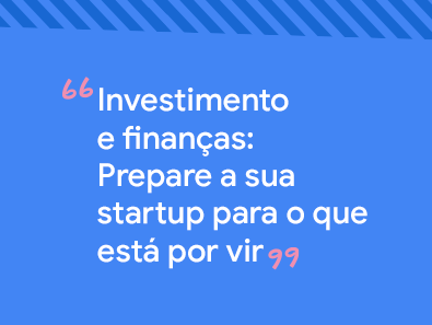 Título do post: Investimento e finanças: prepare a sua startups para o que está por vir